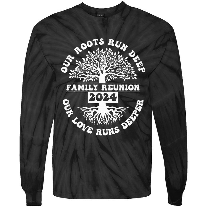 Family Reunion 2024 Our Roots Run Deep Our Love Runs Deeper Tie-Dye Long Sleeve Shirt