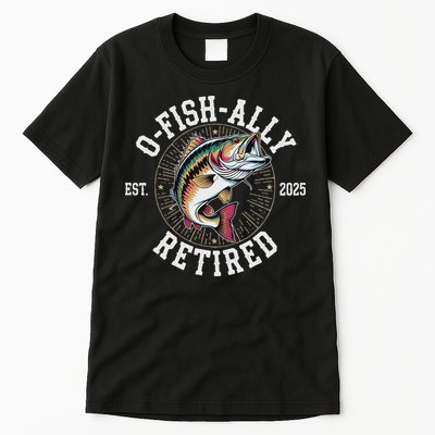 Fisherman Retired 2025 O Fish Ally Retired Fishing Lovers Tall T-Shirt