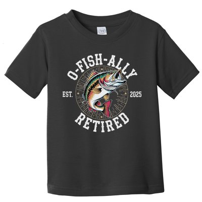 Fisherman Retired 2025 O Fish Ally Retired Fishing Lovers Toddler T-Shirt