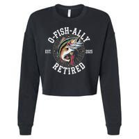 Fisherman Retired 2025 O Fish Ally Retired Fishing Lovers Cropped Pullover Crew