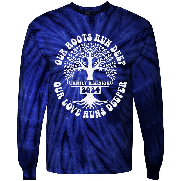 Family Reunion 2024 Our Roots Run Deep Our Love Runs Deeper Tie-Dye Long Sleeve Shirt