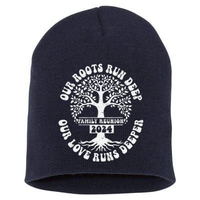 Family Reunion 2024 Our Roots Run Deep Our Love Runs Deeper Short Acrylic Beanie