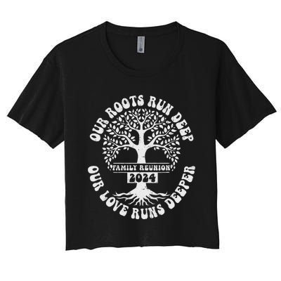 Family Reunion 2024 Our Roots Run Deep Our Love Runs Deeper Women's Crop Top Tee