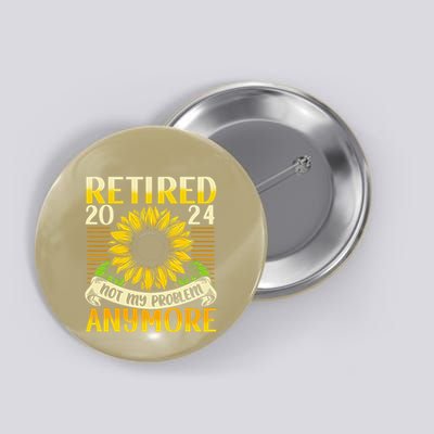 Flower Retired 2025 Not My Problem Anymore Button