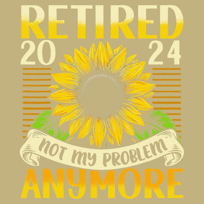 Flower Retired 2025 Not My Problem Anymore Button
