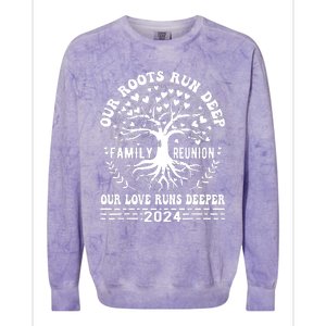 Family Reunion 2024 Our Roots Run Deep Our Love Runs Deeper Colorblast Crewneck Sweatshirt