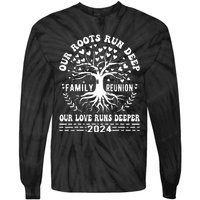 Family Reunion 2024 Our Roots Run Deep Our Love Runs Deeper Tie-Dye Long Sleeve Shirt