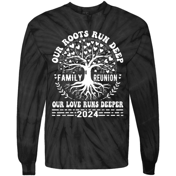 Family Reunion 2024 Our Roots Run Deep Our Love Runs Deeper Tie-Dye Long Sleeve Shirt