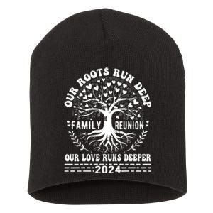 Family Reunion 2024 Our Roots Run Deep Our Love Runs Deeper Short Acrylic Beanie