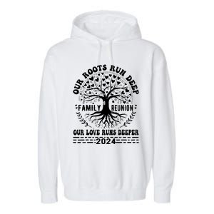 Family Reunion 2024 Our Roots Run Deep Our Love Runs Deeper Garment-Dyed Fleece Hoodie