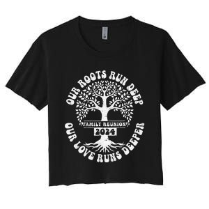 Family Reunion 2024 Our Roots Run Deep Our Love Runs Deeper Women's Crop Top Tee