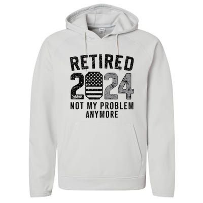 Funny Retired 2024 Not My Problem Anymore Us Flag Vintage Performance Fleece Hoodie