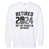 Funny Retired 2024 Not My Problem Anymore Us Flag Vintage Garment-Dyed Sweatshirt