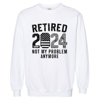 Funny Retired 2024 Not My Problem Anymore Us Flag Vintage Garment-Dyed Sweatshirt