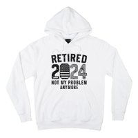 Funny Retired 2024 Not My Problem Anymore Us Flag Vintage Hoodie