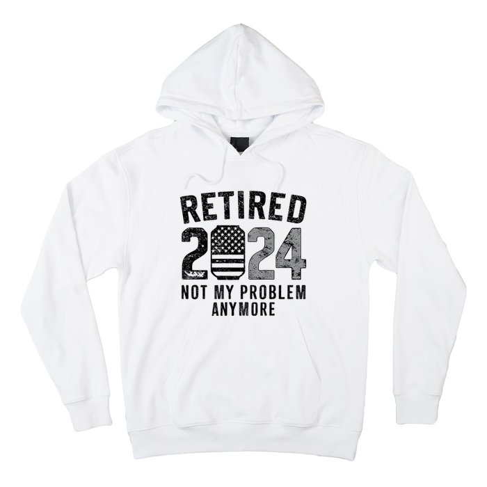 Funny Retired 2024 Not My Problem Anymore Us Flag Vintage Hoodie