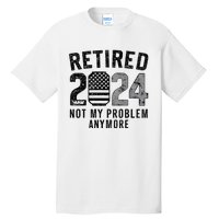 Funny Retired 2024 Not My Problem Anymore Us Flag Vintage Tall T-Shirt