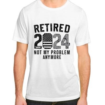 Funny Retired 2024 Not My Problem Anymore Us Flag Vintage Adult ChromaSoft Performance T-Shirt