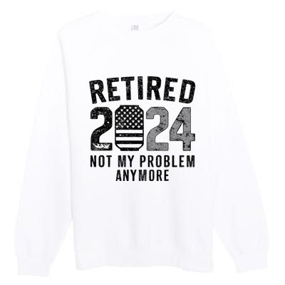 Funny Retired 2024 Not My Problem Anymore Us Flag Vintage Premium Crewneck Sweatshirt