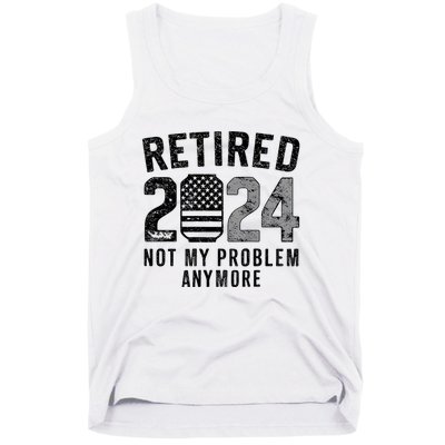 Funny Retired 2024 Not My Problem Anymore Us Flag Vintage Tank Top