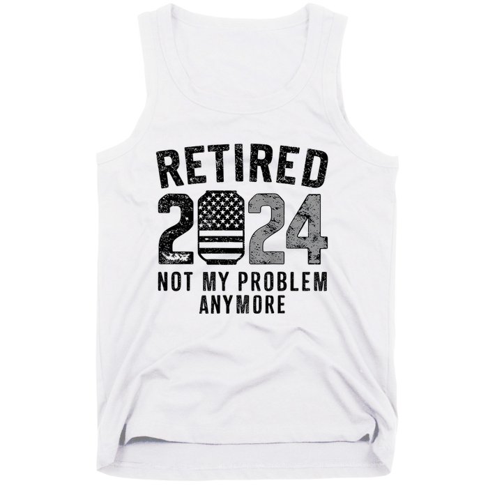 Funny Retired 2024 Not My Problem Anymore Us Flag Vintage Tank Top