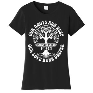 Family Reunion 2024 Our Roots Run Deep Our Love Runs Deeper Women's T-Shirt