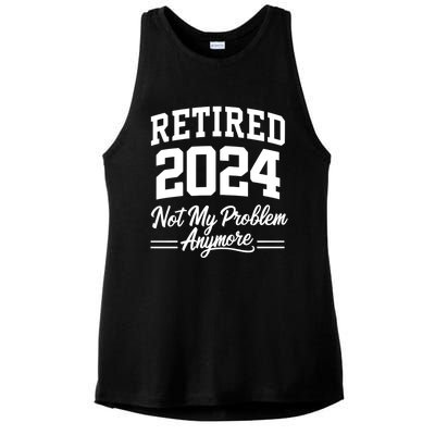 Funny Retired 2024 Not My Problem Anymore Ladies PosiCharge Tri-Blend Wicking Tank