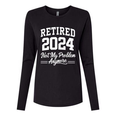 Funny Retired 2024 Not My Problem Anymore Womens Cotton Relaxed Long Sleeve T-Shirt