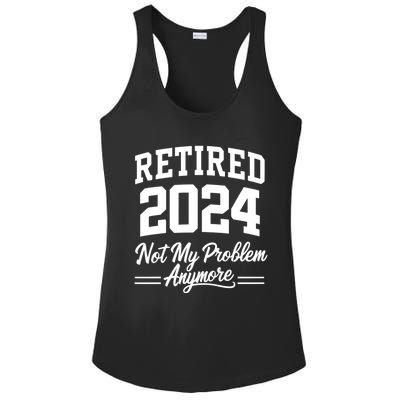 Funny Retired 2024 Not My Problem Anymore Ladies PosiCharge Competitor Racerback Tank