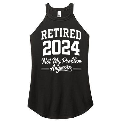 Funny Retired 2024 Not My Problem Anymore Women's Perfect Tri Rocker Tank