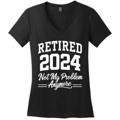 Funny Retired 2024 Not My Problem Anymore Women's V-Neck T-Shirt