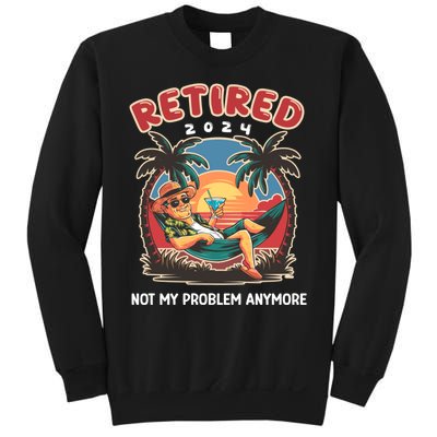 Funny Retired 2024 Not My Problem Anymore Sweatshirt