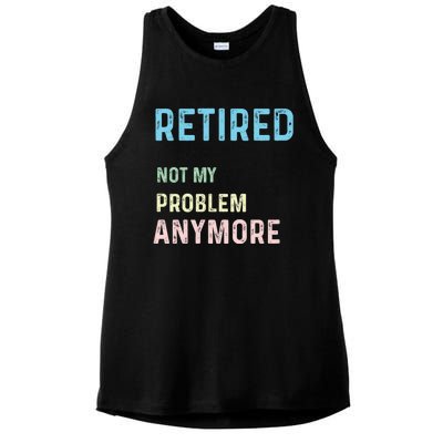 Funny Retired 2024 Not My Problem Anymore Ladies PosiCharge Tri-Blend Wicking Tank