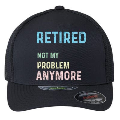 Funny Retired 2024 Not My Problem Anymore Flexfit Unipanel Trucker Cap