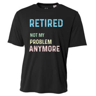 Funny Retired 2024 Not My Problem Anymore Cooling Performance Crew T-Shirt