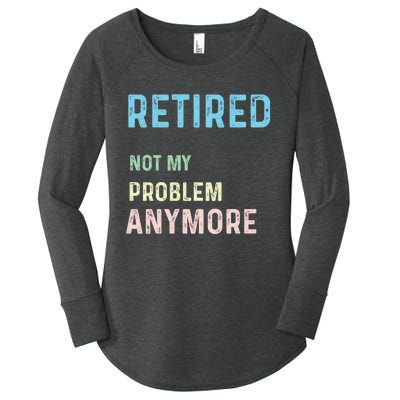 Funny Retired 2024 Not My Problem Anymore Women's Perfect Tri Tunic Long Sleeve Shirt