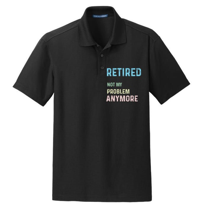 Funny Retired 2024 Not My Problem Anymore Dry Zone Grid Polo