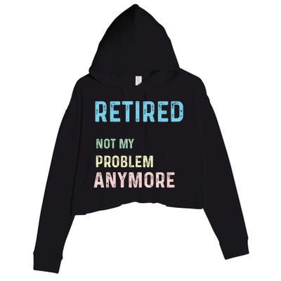 Funny Retired 2024 Not My Problem Anymore Crop Fleece Hoodie