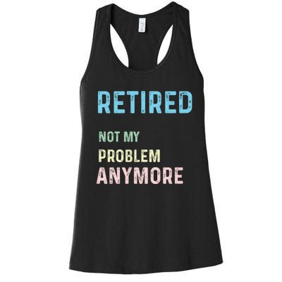 Funny Retired 2024 Not My Problem Anymore Women's Racerback Tank