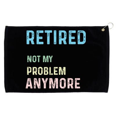 Funny Retired 2024 Not My Problem Anymore Grommeted Golf Towel