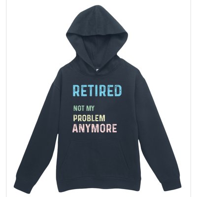 Funny Retired 2024 Not My Problem Anymore Urban Pullover Hoodie