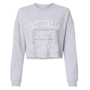 Funny Retired 2025 Retirement Forhumor Cropped Pullover Crew