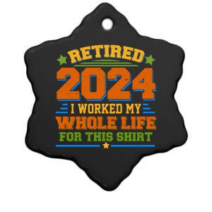 Funny Retired 2024 I Worked My Whole Life For This Ceramic Star Ornament