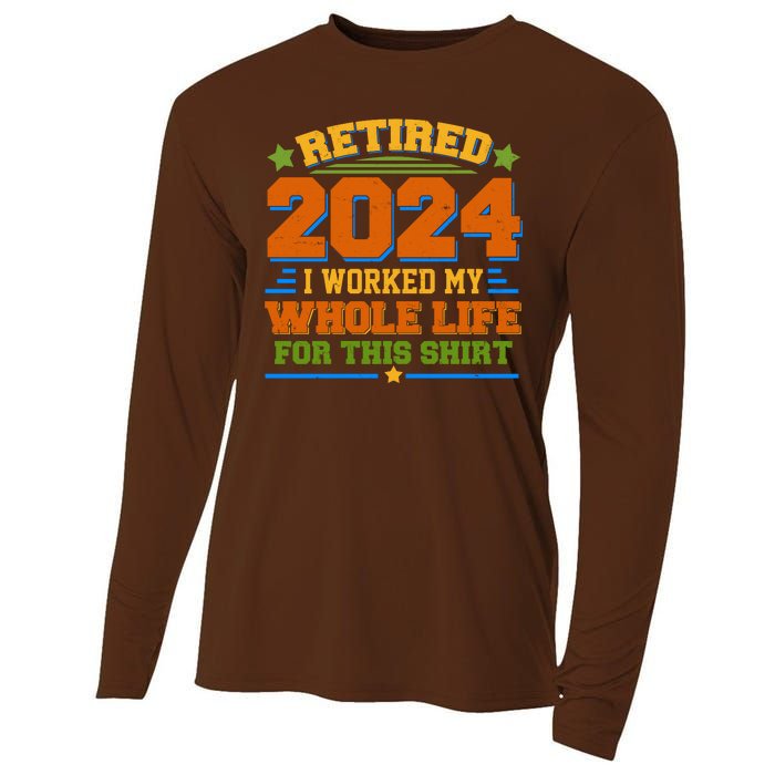 Funny Retired 2024 I Worked My Whole Life For This Cooling Performance Long Sleeve Crew