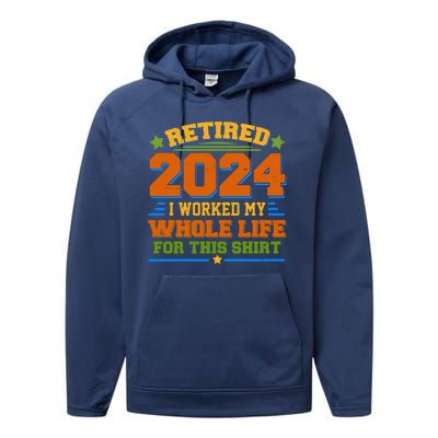 Funny Retired 2024 I Worked My Whole Life For This Performance Fleece Hoodie