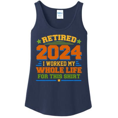 Funny Retired 2024 I Worked My Whole Life For This Ladies Essential Tank