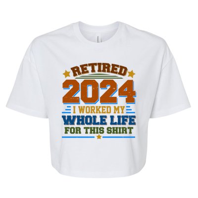 Funny Retired 2024 I Worked My Whole Life For This Bella+Canvas Jersey Crop Tee