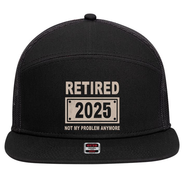 Funny Retired 2025 Not My Problem Anymore 7 Panel Mesh Trucker Snapback Hat