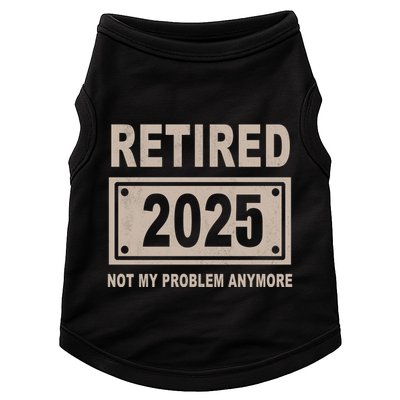 Funny Retired 2025 Not My Problem Anymore Doggie Tank