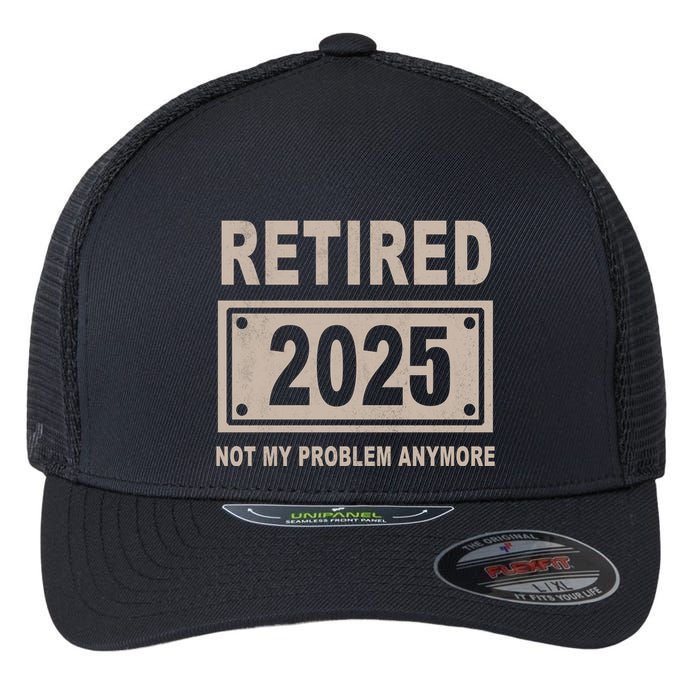 Funny Retired 2025 Not My Problem Anymore Flexfit Unipanel Trucker Cap